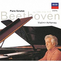 ヴラディーミル・アシュケナージ「 ベートーヴェン：ピアノ・ソナタ第３０・３１・３２番」