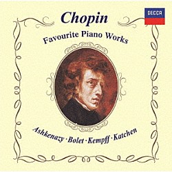 （クラシック） ヴラディーミル・アシュケナージ ホルヘ・ボレット ヴィルヘルム・ケンプ ジュリアス・カッチェン「ショパン：ピアノ名曲集」