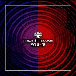 ＳＯＵＬ－Ｄ！「Ｍａｄｅ　ｉｎ　ｇｒｏｏｖｅ」