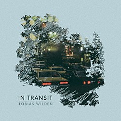 トビアス・ヴィルデン「Ｉｎ　Ｔｒａｎｓｉｔ」