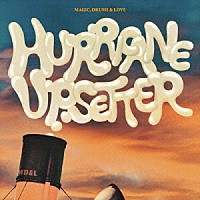 ＭＡＧＩＣ，ＤＲＵＭＳ　＆　ＬＯＶＥ「 ＨＵＲＲＩＣＡＮＥ　ＵＰＳＥＴＴＥＲ」