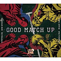 大石秀一郎・菊丸英二＆仁王雅治・柳生比呂士「 ＧＯＯＤ　ＭＡＴＣＨ　ＵＰ」