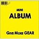 ｍｏｋｅ（ｓ）「ＧＩＶＥ　ＭＯＲＥ　ＧＥＡＲ」