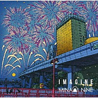 ＭＩＮＡＭＩ　ＮｉＮＥ「 ＩＭＡＧＩＮＥ」