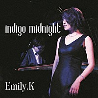 Ｅｍｉｌｙ．Ｋ「 ｉｎｄｉｇｏ　ｍｉｄｎｉｇｈｔ」