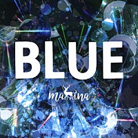 ｍａｈｉｎａ「 ＢＬＵＥ」