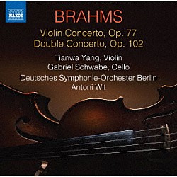 （クラシック） ティアンワ・ヤン ガブリエル・シュヴァーベ アントニ・ヴィト ベルリン・ドイツ交響楽団「ブラームス：ヴァイオリン協奏曲／二重協奏曲」
