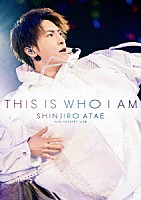 ＳＨＩＮＪＩＲＯ　ＡＴＡＥ（ｆｒｏｍ　ＡＡＡ）「 Ａｎｎｉｖｅｒｓａｒｙ　Ｌｉｖｅ『ＴＨＩＳ　ＩＳ　ＷＨＯ　Ｉ　ＡＭ』」