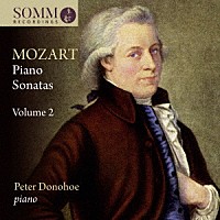 ピーター・ドノホー「 モーツァルト：ピアノ・ソナタ集　第２集」