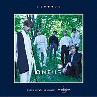 ＯＮＥＵＳ「 Ｔｗｉｌｉｇｈｔ」