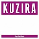 ＫＵＺＩＲＡ「Ｐａｙ　Ｔｈｅ　Ｐｉｐｅｒ」