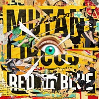 ＲＥＤ　ｉｎ　ＢＬＵＥ「 ＭＵＴＡＮＴ　ＣＩＲＣＵＳ」