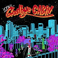 バブルソ「 Ｇｏｏｄｂｙｅ　ＣＡＢＩＮ」