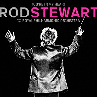 ロッド・スチュワート「 ロッド・スチュワート・ウィズ・ロイヤル・フィルハーモニー管弦楽団（デラックス・エディション）」