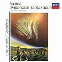 クリストフ・フォン・ドホナーニ「 ベルリオーズ：幻想交響曲、他」