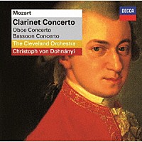 クリストフ・フォン・ドホナーニ「 モーツァルト：クラリネット協奏曲、オーボエ協奏曲、ファゴット協奏曲」
