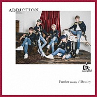 ＡＤＤＩＣＴＩＯＮ「 Ｆｕｒｔｈｅｒ　ａｗａｙ／Ｄｅｓｔｉｎｙ」