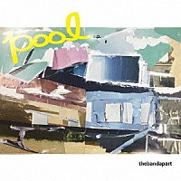 ｔｈｅ　ｂａｎｄ　ａｐａｒｔ「 ＰＯＯＬ　ｅ．ｐ．」