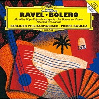ピエール・ブーレーズ「 ラヴェル：マ・メール・ロワ、スペイン狂詩曲　ボレロ、海原の小舟、道化師の朝の歌」