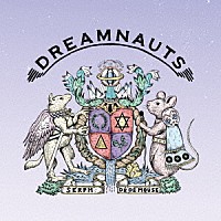 Ｓｅｒｐｈ　＆　ＤＥ　ＤＥ　ＭＯＵＳＥ「 ＤＲＥＡＭＮＡＵＴＳ」