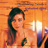 スロッビング・グリッスル「 Ｔｈｒｏｂｂｉｎｇ　Ｇｒｉｓｔｌｅ’ｓ　Ｇｒｅａｔｅｓｔ　Ｈｉｔｓ」