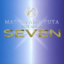 ＭＡＴＳＵＹＡＭＡ　ＹＵＴＡ「ＭＡＴＳＵＹＡＭＡ　ＹＵＴＡ　ＢＥＳＴ　ＡＬＢＵＭ　ＳＥＶＥＮ」