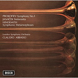 クラウディオ・アバド ロンドン交響楽団「プロコフィエフ：交響曲第１番≪古典≫　ヤナーチェク：シンフォニエッタ　ヒンデミット：ウェーバーの主題による交響的変容」