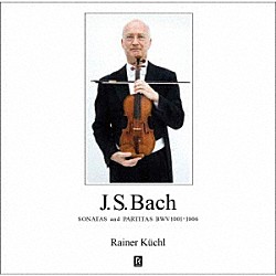 ライナー・キュッヒル「Ｊ．Ｓ．バッハ：無伴奏ヴァイオリンのためのソナタとパルティータ　ＢＷＶ１００１－１００６」