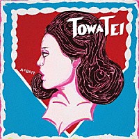 ＴＯＷＡ　ＴＥＩ「 ＡＲＢＥＩＴ」