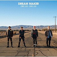 ＤＲＥＡＭ　ＭＡＫＥＲ「 ＤＲＥＡＭ　×　ＤＲＥＡＭ」