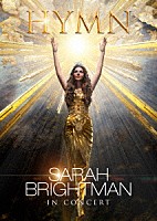 サラ・ブライトマン「 サラ・ブライトマン　イン・コンサート　ＨＹＭＮ～神に選ばれし麗しの歌声」