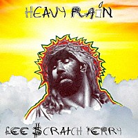 リー・スクラッチ・ペリー「 ＨＥＡＶＹ　ＲＡＩＮ」