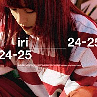 ｉｒｉ「 ２４－２５」