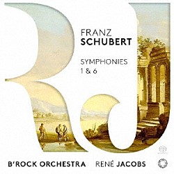 ビー・ロック・オーケストラ ルネ・ヤーコプス「シューベルト：交響曲第１＆６番」