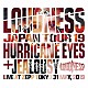 ＬＯＵＤＮＥＳＳ「ＬＯＵＤＮＥＳＳ　ＪＡＰＡＮ　ＴＯＵＲ　１９　ＨＵＲＲＩＣＡＮＥ　ＥＹＥＳ　＋　ＪＥＡＬＯＵＳＹ　Ｌｉｖｅ　ａｔ　Ｚｅｐｐ　Ｔｏｋｙｏ　３１　Ｍａｙ，　２０１９」