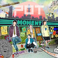 ＰＯＴ「 ＭＯＭＥＮＴ」