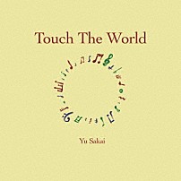 さかいゆう 「Ｔｏｕｃｈ　Ｔｈｅ　Ｗｏｒｌｄ」