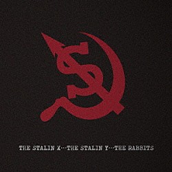 ＴＨＥ　ＳＴＡＬＩＮ　Ｘ，ＴＨＥ　ＳＴＡＬＩＮ　Ｙ，ＴＨＥ　ＲＡＢＢＩＴＳ「９．２４　ザ・スターリン同窓会」