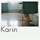 Ｋａｒｉｎ．「メランコリックモラトリアム」