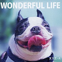 Ｘ．Ｙ．Ｚ．→Ａ「 ＷＯＮＤＥＲＦＵＬ　ＬＩＦＥ」