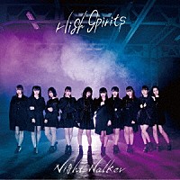 ＨＩＧＨ　ＳＰＩＲＩＴＳ「 Ｎｉｇｈｔ　Ｗａｌｋｅｒ」