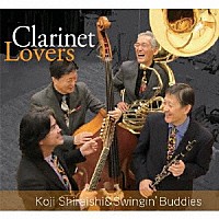 白石幸司　Ｋｏｊｉ　Ｓｈｉｒａｉｓｈｉ＆Ｓｗｉｎｇｉｎ’Ｂｕｄｄｉｅｓ「 Ｃｌａｒｉｎｅｔ　Ｌｏｖｅｒｓ」