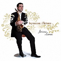 ジェローム・ララン「 Ｉｍｐｒｅｓｓｉｏｎｓ　ｄ’Ａｕｔｏｍｎｅ」