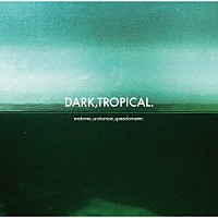 ｍｅｔｏｍｅ，ｕｒａｔｏｍｏｅ，ｓｐｅｅｄｏｍｅｔｅｒ．「 ＤＡＲＫ，ＴＲＯＰＩＣＡＬ．」