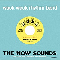 ＷＡＣＫ　ＷＡＣＫ　ＲＨＹＴＨＭ　ＢＡＮＤ「 ＴＨＥ　‘ＮＯＷ’　ＳＯＵＮＤＳ」