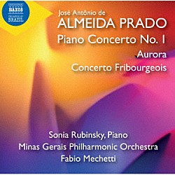 （クラシック） ソニア・ルビンスキー ファビオ・メケッティ ミナス・ジェライス・フィルハーモニー管弦楽団「アルメイダ・プラド：ピアノと管弦楽のための作品集」