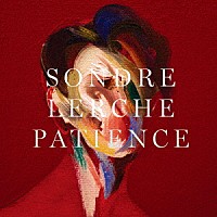 Ｓｏｎｄｒｅ　Ｌｅｒｃｈｅ「 Ｐａｔｉｅｎｃｅ」