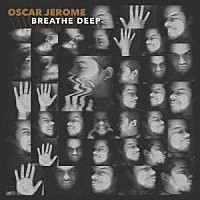 オスカー・ジェローム「 ＢＲＥＡＴＨＥ　ＤＥＥＰ」