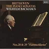 ヴィルヘルム・バックハウス「 ベートーヴェン：ピアノ・ソナタ第２８番・第２９番≪ハンマークラヴィーア≫」