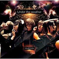 ８ｂｉｔＢＲＡＩＮ「 Ｕｎｄｅｒ　ｔｈｅ　ｗｅａｔｈｅｒ」